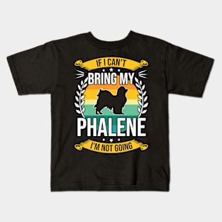 If I Can't Bring My Phalene Funny Dog Lover Gift Kids T-Shirt